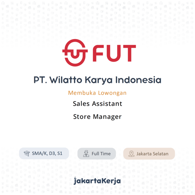 Lowongan Kerja Sales Assistant Store Manager Di Pt Wilatto Karya