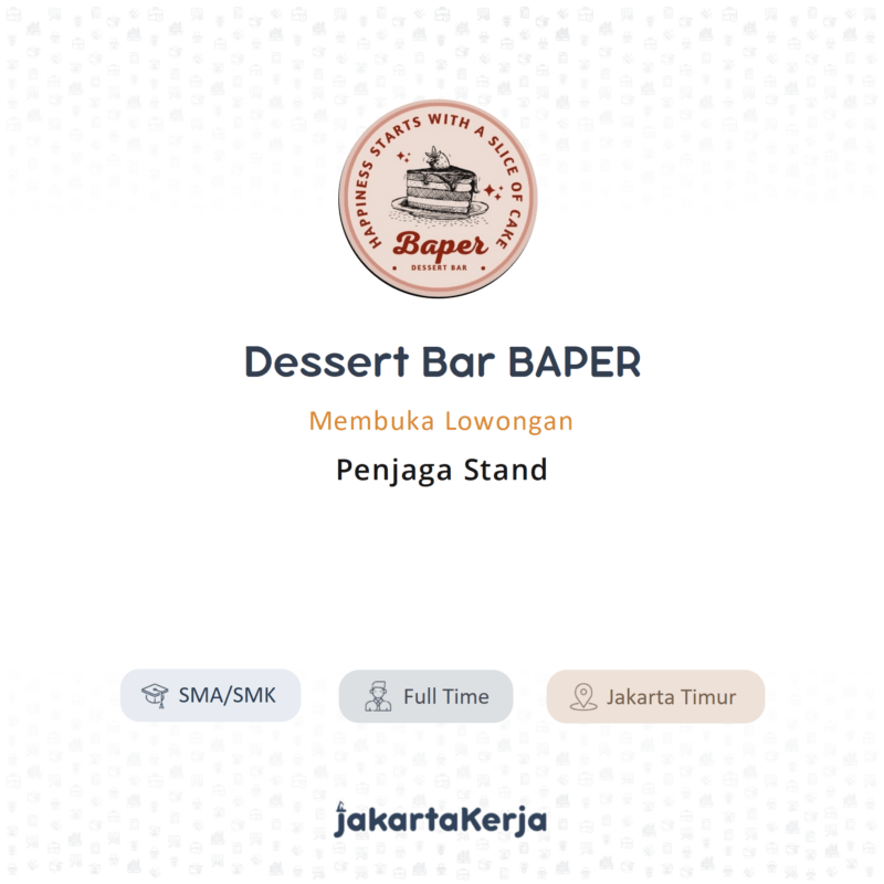 Lowongan Kerja Penjaga Stand Di Dessert Bar BAPER JakartaKerja