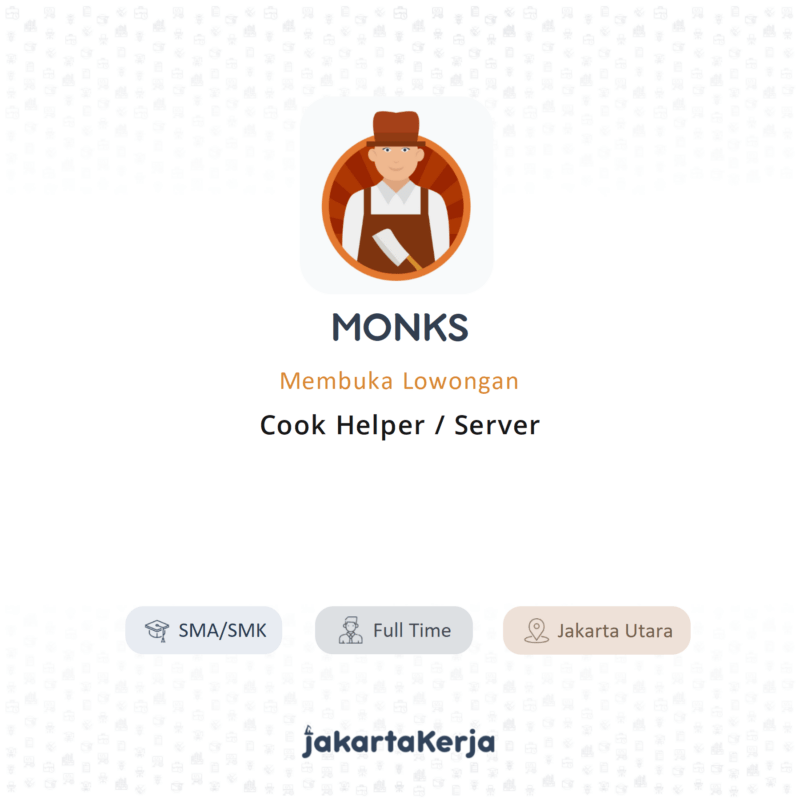 Lowongan Kerja Cook Helper Server Di MONKS JakartaKerja