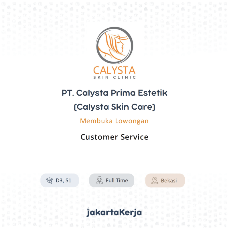 Lowongan Kerja Customer Service Di PT Calysta Prima Estetik Calysta