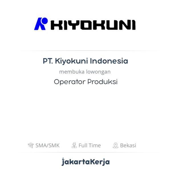 Lowongan Kerja Operator Produksi Di Pt Kiyokuni Indonesia Jakartakerja