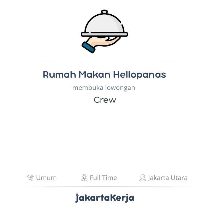 Lowongan Kerja Crew di Rumah Makan Hellopanas JakartaKerja