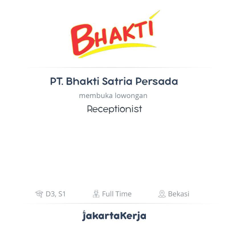 Lowongan Kerja Receptionist di PT. Bhakti Satria Persada - JakartaKerja