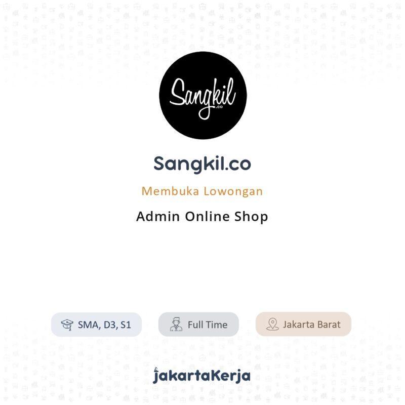 Lowongan Kerja Admin Online Shop di Sangkil.co JakartaKerja