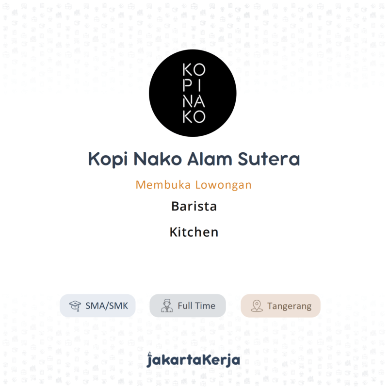 Lowongan Kerja Barista - Kitchen di Kopi Nako Alam Sutera - JakartaKerja