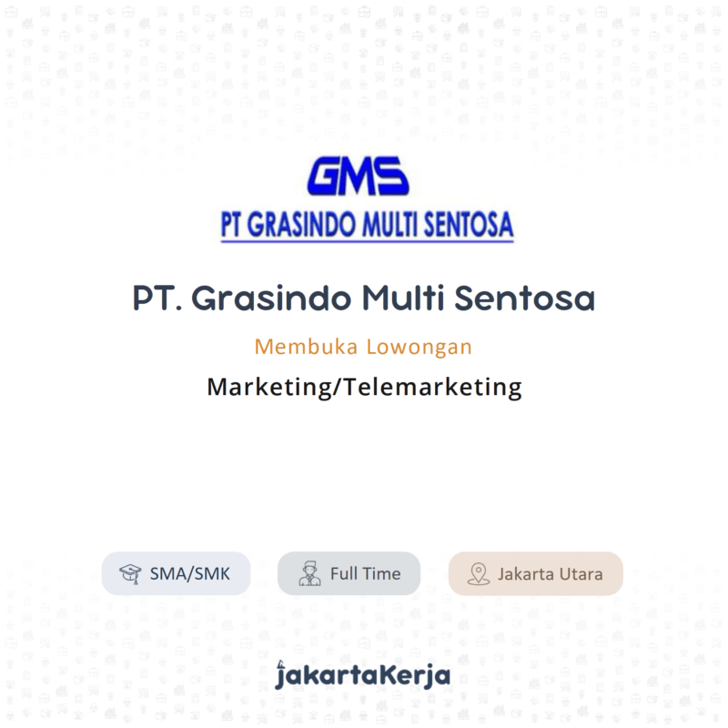 Lowongan Kerja Marketing/Telemarketing Di PT. Grasindo Multi Sentosa ...