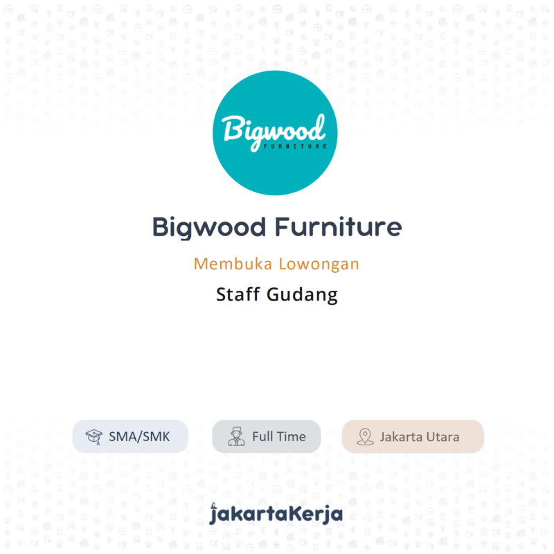 Lowongan Kerja staff gudang di bigwood furniture 2