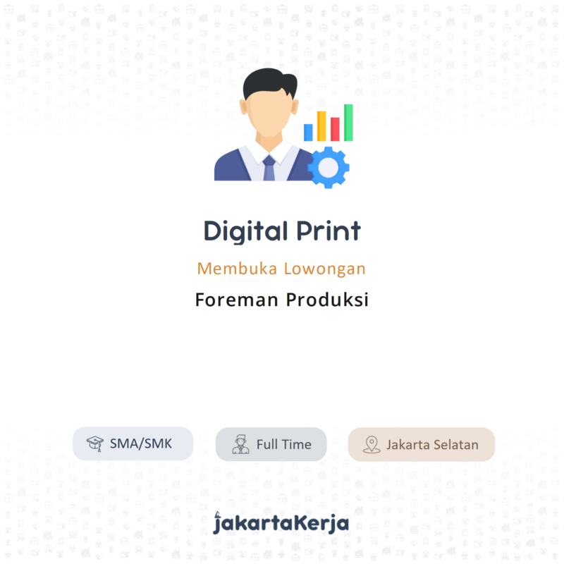 Lowongan Kerja Foreman Produksi Di Digital Print - JakartaKerja