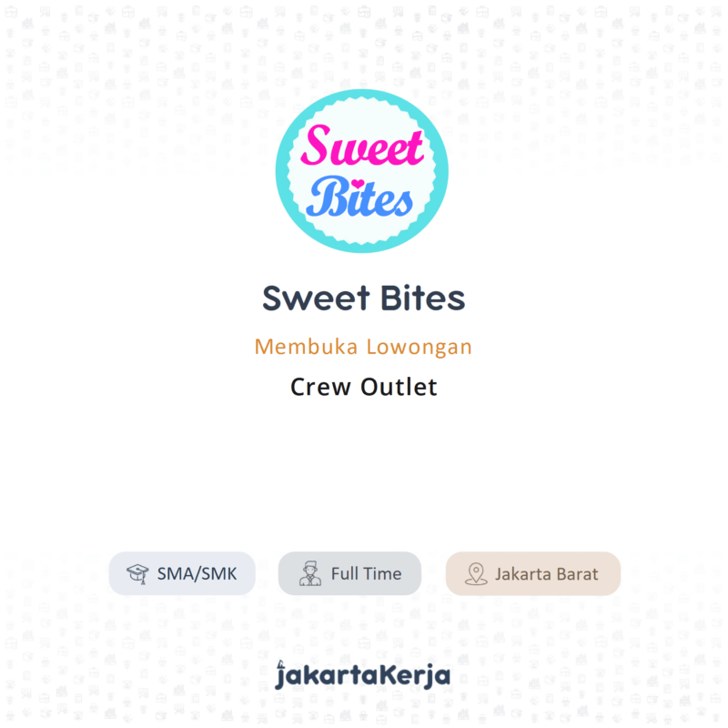 Lowongan Kerja crew outlet di sweet bites 2